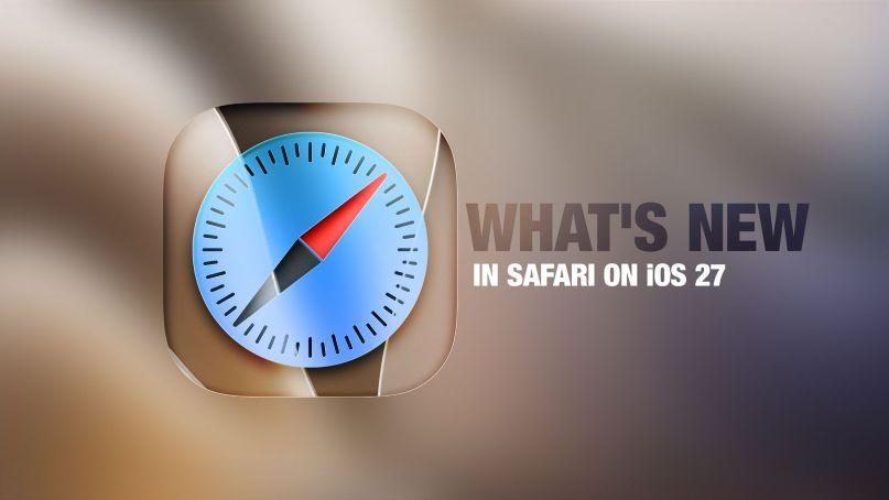Whats New in Safari on iOS 27 Feature